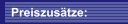 Preiszusätze: